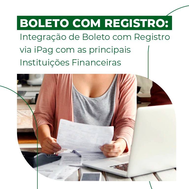 Read more about the article Boleto com Registro: Integração de Boleto com Registro via iPag com as principais Instituições Financeiras
